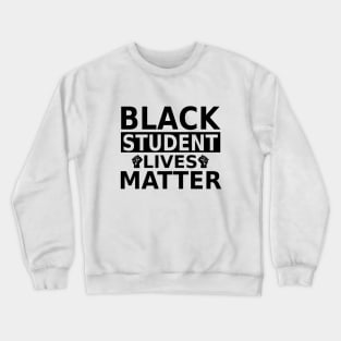 Black Student lives Matter- Black History Month- Black Lives Matter Crewneck Sweatshirt